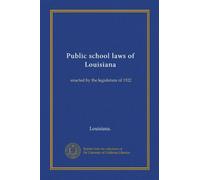 Public school laws of Louisiana: enacted by the legislature of 1922