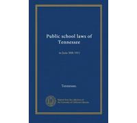 Public school laws of Tennessee: to June 30th 1911