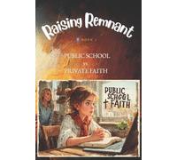 Public School vs. Private Faith: Faith, Gender Ideology, and the Quiet Revolution Inside Public Schools (Raising Remnant)