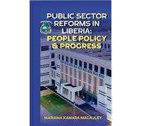 Public Sector Reforms in Liberia People Policy & Progress