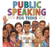 Public Speaking for Teens (Public Speaking Coloring and Activity Books for Kids in Grades K-5 and Teens)