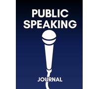 Public Speaking Journal: A Log Book for Any Speaker to Keep Track of Speeches, Performance and Events