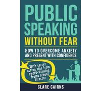 Public Speaking Without Fear:: HOW TO OVERCOME ANXIETY AND PRESENT WITH CONFIDENCE