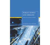 Public Supply and Demand: A Political Theory of Economies and Markets