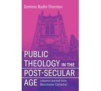 Public Theology in the Post-Secular Age: Lessons Learned from Manchester Cathedral