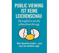 Public Viewing ist keine Leichenschau - My english is not the yellow from the egg