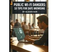 Public Wi-Fi Dangers: 10 Tips for Safe Browsing (Zentara TEch Essentials)