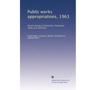 Public works appropriations, 1963: Atomic Energy Commission, Tennessee Valley and Authority