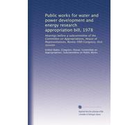 Public works for water and power development and energy research appropriation bill, 1978: Hearings before a subcommittee of the Committee on ... Congress, first session: Volume 5