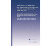 Public works for water and power development and energy research appropriations for fiscal year 1977: Hearings before a subcommittee of the Committee ... Congress, second session: Volume 9