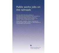 Public works jobs on the railroads: Hearings before the Subcommittee on Transportation and Commerce of the Committee on Interstate and Foreign ... session ... June 17, July 9 and 10, 1975