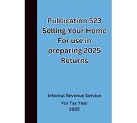Publication 523 Selling Your Home For use in preparing 2025 Returns