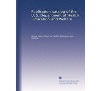 Publication catalog of the U. S. Department of Health, Education and Welfare: Volume 1