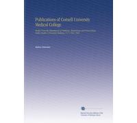 Publications of Cornell University Medical College.: Studies From the Departments of Pathology, Bacteriology and Immunology, Public Health & Preventive Medicine. V.1-3 1901-1903