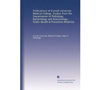 Publications of Cornell University Medical College. Studies from the Departments of Pathology, Bacteriology and Immunology, Public Health & Preventive Medicine (Volume 5)