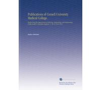 Publications of Cornell University Medical College.: Studies From the Departments of Pathology, Bacteriology and Immunology, Public Health & Preventive Medicine. V. 10-12 1910-1912