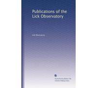Publications of the Lick Observatory: Volume 1