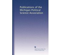 Publications of the Michigan Political Science Association: Volume 6