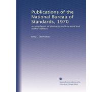 Publications of the National Bureau of Standards, 1970: a compilation of abstracts and key word and author indexes
