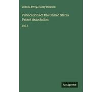 Publications of the United States Patent Association: Vol. I