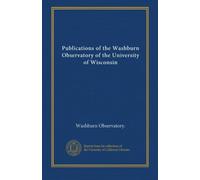 Publications of the Washburn Observatory of the University of Wisconsin (v.4 1885)