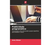 Publicidade programática: Comunicação online direcionada a grupos específicos para fortalecer a marca