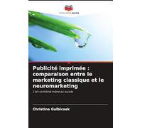 Publicité imprimée : comparaison entre le marketing classique et le neuromarketing: L'art combiné mène au succès