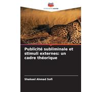 Publicité subliminale et stimuli externes: un cadre théorique