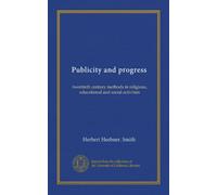 Publicity and progress: twentieth century methods in religious, educational and social activities