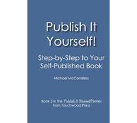 Publish It Yourself!: Step-by-Step to Your Self-Published Book