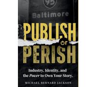 Publish or Perish: Industry, Identity, and the Power to Own Your Story