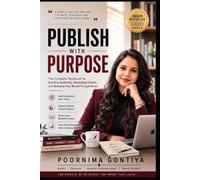 Publish with Purpose: The Complete Workbook for Building Authority, Attracting Clients, and Growing Your Brand Through Books