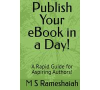 Publish Your eBook in a Day!: A Rapid Guide for Aspiring Authors!