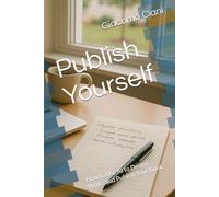 Publish Yourself: How to Use AI to Design, Write, and Publish Your Book