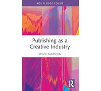 Publishing as a Creative Industry (Routledge Research in the Creative and Cultural Industries)