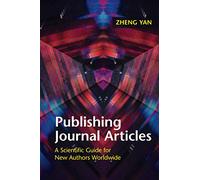 Publishing Journal Articles: A Scientific Guide for New Authors Worldwide