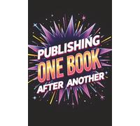 Publishing One Book After Another: Track Your Titles, Pen Names and Publishing Status | 6x9, 110 Pages | Author Logbook for KDP, Indie Writers & Self Publishers