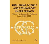 Publishing Science and Technology Under Franco: A History of Gustavo Gili Publishing House (1939-1966)