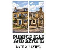 Pubs of Idle & Beyond: Rate & Review: Get to know your local pubs