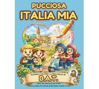 Pucciosa Italia Mia: Borghi, Paesi e Città tutti da Scoprire e Colorare - Provincia di Barletta Andria Trani - Volume 13B