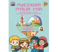Pucciosa italia Mia: Borghi, Paesi e Città tutti da Scoprire e Colorare - Provincia di Cuneo Nord-Est - Volume 12D3°