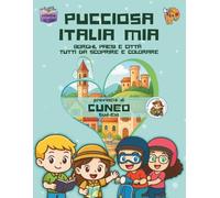 Pucciosa Italia Mia: Borghi, Paesi e Città tutti da Scoprire e Colorare - Provincia di Cuneo Sud-Est - Volume 12D4°