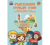 Pucciosa Italia Mia: Borghi, Paesi e Città tutti da Scoprire e Colorare - Provincia di Cuneo Sud-Ovest - Volume 12D2°