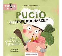 Pucio zostaje kucharzem, czyli o radości z jedzenia (UCZĘ SIĘ Z PUCIEM)
