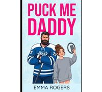 Puck Me Daddy: The NHL’s grumpiest single dad just went viral-and now he’s falling for the woman behind the camera.