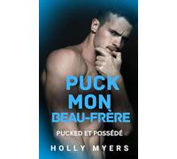 Puck Mon Beau-Frère: Une romance MM sombre et intense entre beaux-frères sur la glace (Pucked et Possédé)