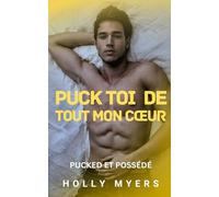 Puck toi de tout mon cœur: Un roman MM de hockey sombre, brûlant, entre rivaux (Pucked et Possédé)