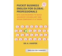 Pucket Business English for Global Professionals: Bite-Size Readings to Build Advanced Vocabulary and Speak Confidently (Intermediate English Stories, ... Builder, Short Stories for English Learners)