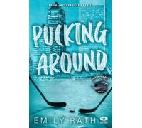 Pucking Around. Seria Jacksonville Ray Vol.1 - Emily Rath, Editie in limba romana