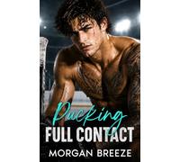 Pucking Full Contact: A Brothers Best Friend Enemies to Lover Fake Dating Hockey Romance